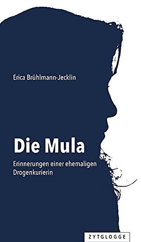 Die Mula: Erinnerungen einer ehemaligen Drogenkurierin