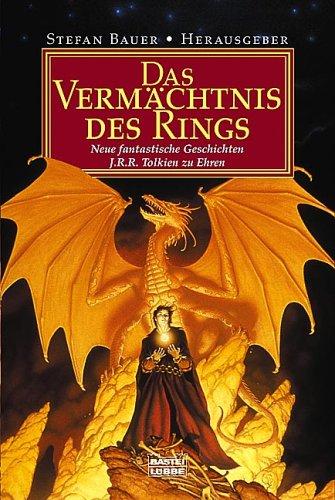 Das Vermächtnis des Rings. Neue fantastische Geschichten J. R. R. Tolkien zu Ehren.