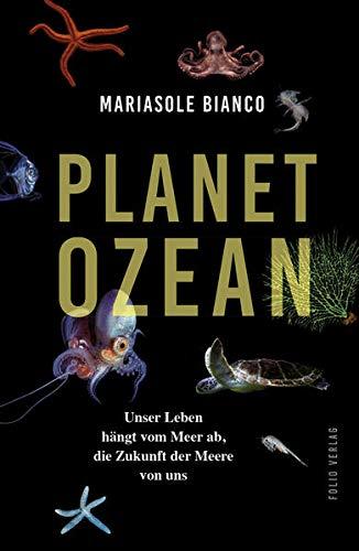 Planet Ozean: Unser Leben hängt vom Meer ab, die Zukunft der Meere von uns