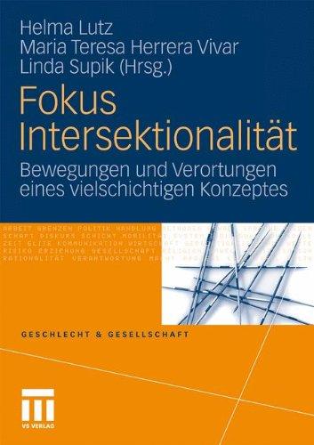 Fokus Intersektionalität: Bewegungen und Verortungen eines vielschichtigen Konzeptes (Geschlecht und Gesellschaft)