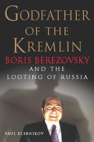 Godfather of the Kremlin: the Life and Times of Boris Berezovsky