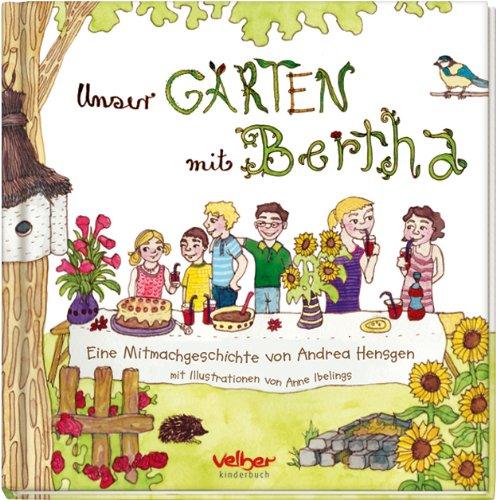 Unser Garten mit Bertha: Eine Mitmachgeschichte