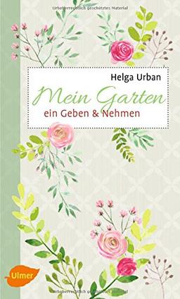 Mein Garten: Ein Geben und Nehmen