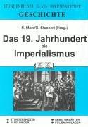 Geschichte, Das Neunzehnte Jahrhundert bis Imperialismus: Stundenbilder für die Sekundarstufe. Stundenskizzen, Tafelbilder, Arbeitsblätter, Folien