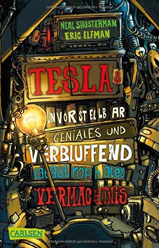 Tesla 1: Teslas unvorstellbar geniales und verblüffend katastrophales Vermächtnis