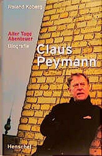 Claus Peymann - Aller Tage Abenteuer: Biografie