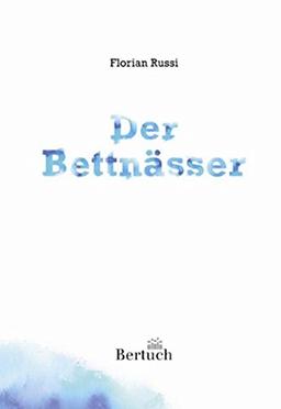 Der Bettnässer: Roman