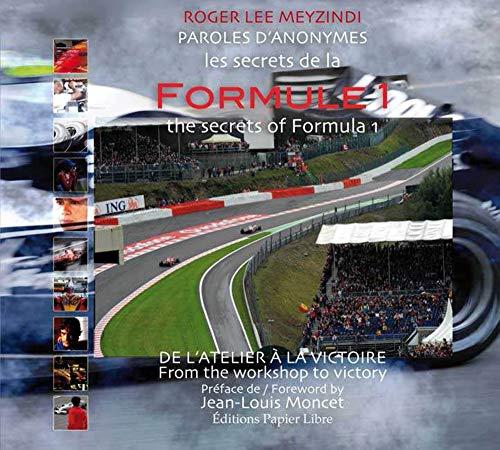 Les secrets de la formule 1 : de l'atelier à la victoire. The secrets of Formula 1 : from the workshop to victory