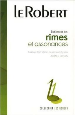 Dictionnaire des rimes et assonances : illustré par 3.000 citations de poèmes et chansons