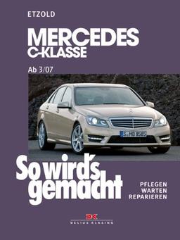 So wird's gemacht. Pflegen - warten - reparieren: Mercedes C-Klasse ab 3/07: So wird's gemacht, Band 146: BD 146