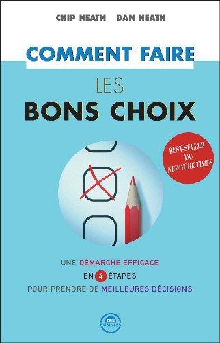 Comment faire les bons choix : une démarche efficace en 4 étapes pour prendre de meilleures décisions