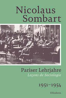 Pariser Lehrjahre: Leçons de Sociologie. 1951–1954 (Sombart Autobiografie)