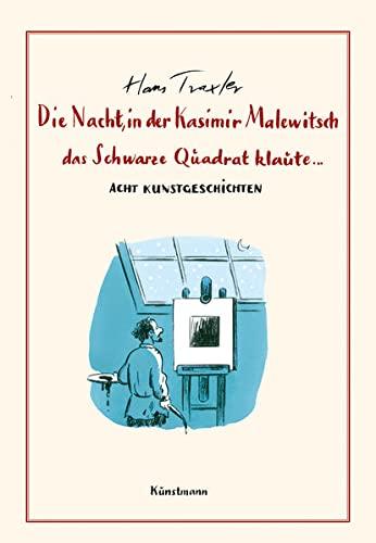 Die Nacht, in der Kasimir Malewitsch das Schwarze Quadrat klaute...: Acht Kunstgeschichten