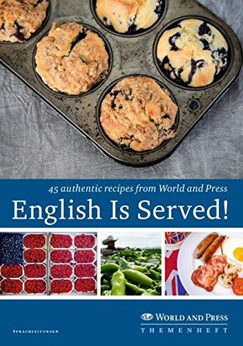 English Is Served!: 45 authentic recipes from World and Press