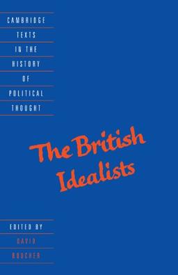 The British Idealists (Cambridge Texts in the History of Political Thought)