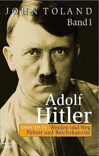 Adolf Hitler I. Führer und Reichskanzler. Feldherr und Diktator. 1889 - 1938: Werden und Weg. Führer und Reichskanzler.: BD 1