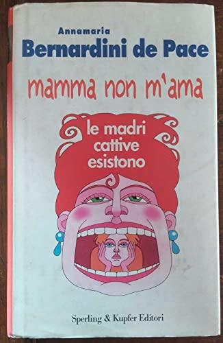 Mamma non m'ama. Le madri cattive esistono