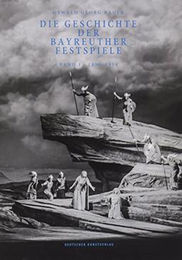 Die Geschichte der Bayreuther Festspiele: Band I: 1850-1950 und Band II: 1951-2000