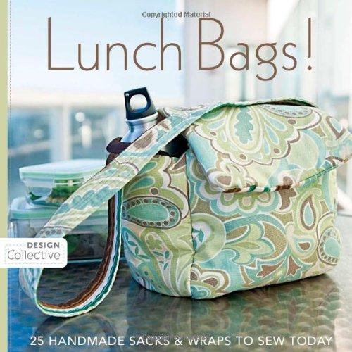 Lunch Bags!: 25 Handmade Sacks & Wraps to Sew Today (Design Collective)