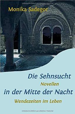 Die Sehnsucht in der Mitte der Nacht: Wendezeiten im Leben