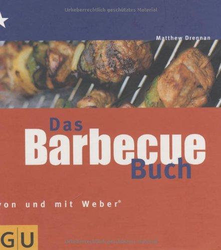 Barbecue Buch, Das: Von und mit Weber Grill (GU Weber Grillen)