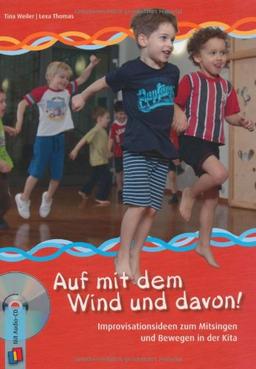 Auf mit dem Wind und davon!: Improvisationsideen zum Mitsingen und Bewegen in der Kita