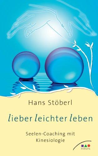 Lieber leichter leben: Seelen-Coaching mit Kinesiologie