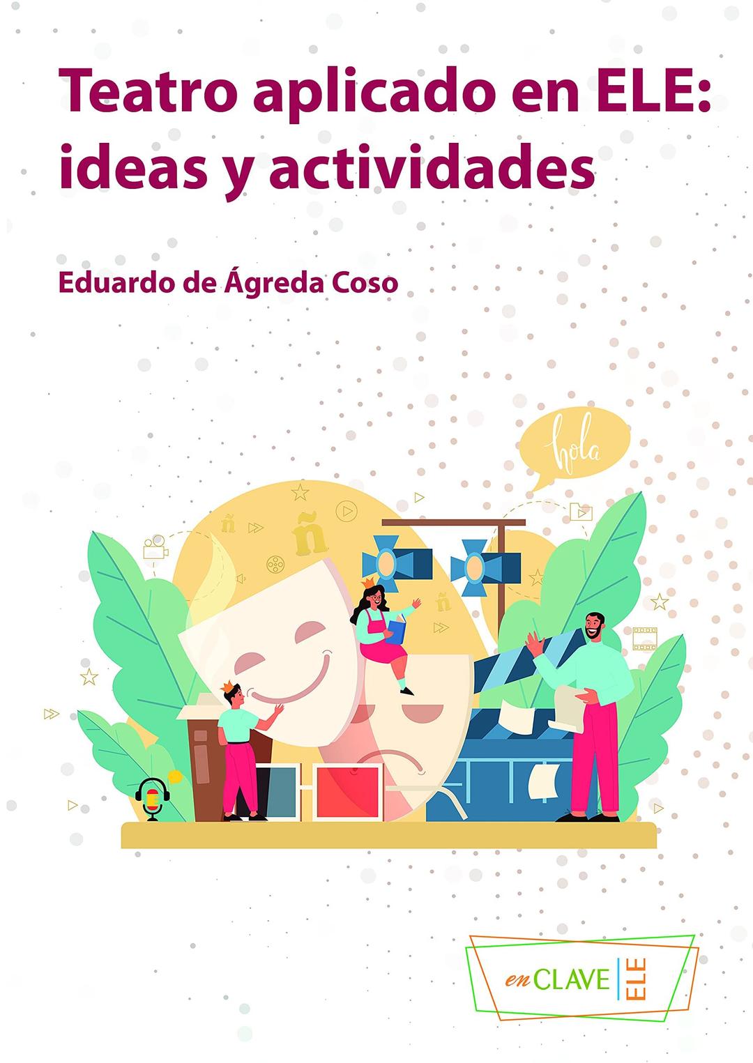 Teatro aplicado en ELE: ideas y actividades (Técnicas de clase)