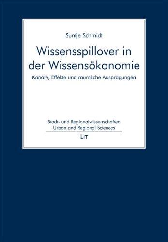 Wissensspillover in der Wissensökonomie: Kanäle, Effekte und räumliche Ausprägungen