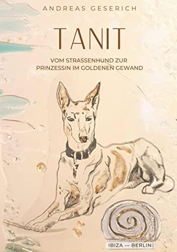 Tanit: Vom Straßenhund zur Prinzessin im goldenen Gewand