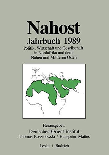 Nahost Jahrbuch 1989: Politik, Wirtschaft und Gesellschaft in Nordafrika und dem Nahen und Mittleren Osten