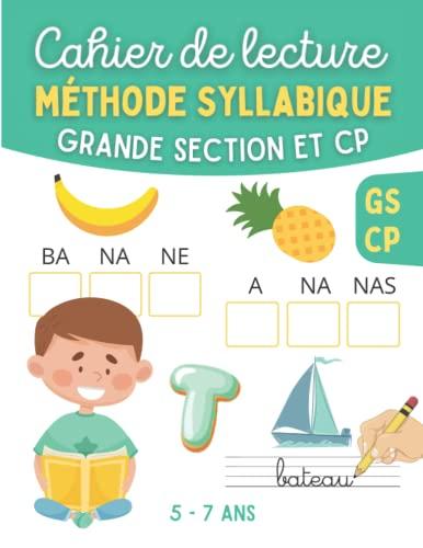 Cahier de lecture - Méthode Syllabique - Grande Section et CP: Apprendre à lire avec des jeux et exercices simples et ludiques pour enfant en ... l'écriture et le calcul en s'amusant)