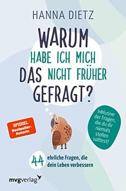 Warum habe ich mich das nicht früher gefragt?: 44 ehrliche Fragen, die dein Leben verbessern