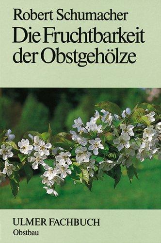 Die Fruchtbarkeit der Obstgehölze: Ertragsregulierung und Qualitätsverbesserung