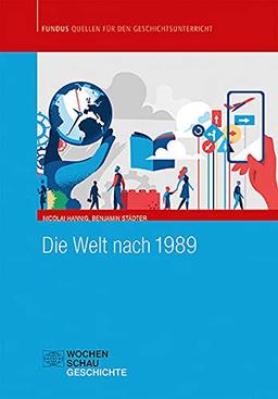 Die Welt nach 1989 (Fundus - Quellen für den Geschichtsunterricht)