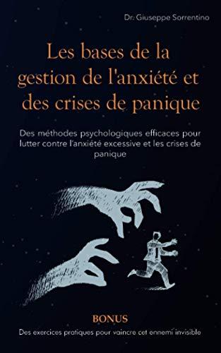 Les bases de la gestion de l'anxiété et des crises de panique: Des méthodes psychologiques efficaces pour lutter contre l’anxiété excessive et les crises de panique