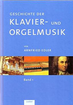 Geschichte der Klavier- und Orgelmusik: In drei Bänden