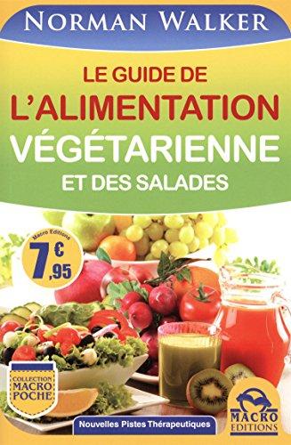 Le guide de l'alimentation végétarienne et des salades