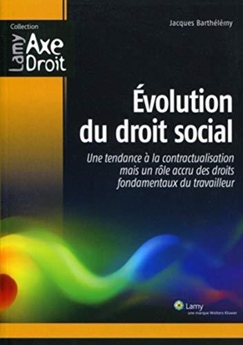 Evolution du droit social : une tendance à la contractualisation mais un rôle accru des droits fondamentaux du travailleur