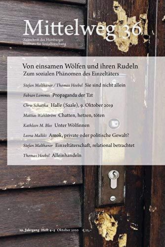 Von einsamen Wölfen und ihren Rudeln. Zum sozialen Phänomen des Einzeltäters: Mittelweg 36, Heft 4-5 Oktober/November 2020