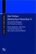 Die frühen Römischen Historiker: Die frühen Römischen Historiker 2: Von Coelius Antipater bis Pomponius Atticus: Bd 2