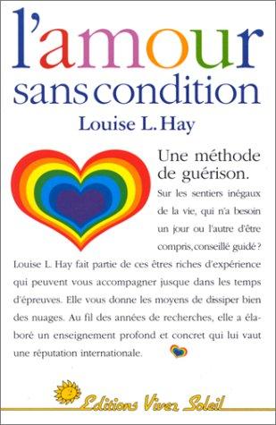 L'amour sans condition : une méthode de guérison