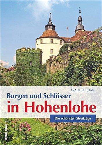 Burgen und Schlösser in Hohenlohe: Die schönsten Streifzüge (Sutton Freizeit)