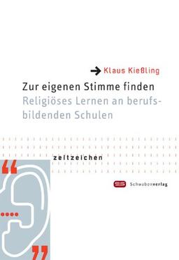 Zur eigenen Stimme finden: Religiöses Lernen an berufsbildenden Schulen