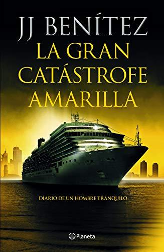 La gran catástrofe amarilla: Diario de un hombre tranquilo (Biblioteca J. J. Benítez)