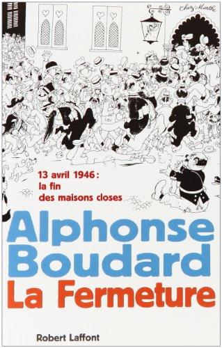 La Fermeture : 13 avril 1946 : la fin des maisons closes