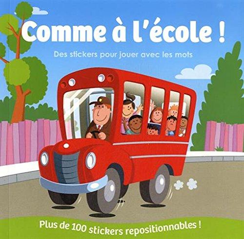 Comme à l'école ! : des stickers pour jouer avec les mots : plus de 100 stickers repositionnables !