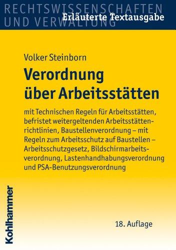 Verordnung über Arbeitsstätten: mit Arbeitsstättenregeln, Arbeitsstättenrichtlinien (ASR), Baustellenverordnung, Regeln zum Arbeitsschutz auf ... ... Lastenhandhabungsveror