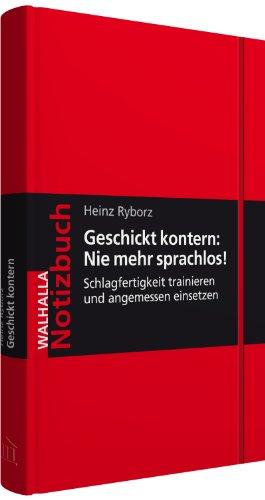 Notizbuch Geschickt kontern: Nie mehr sprachlos!: Schlagfertigkeit trainieren und angemessen einsetzen