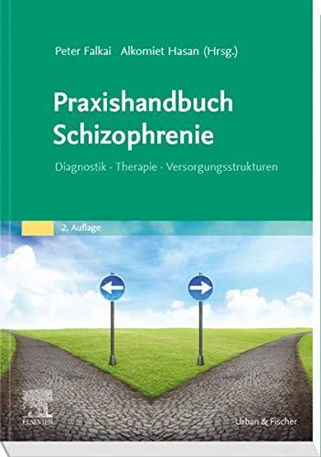 Praxishandbuch Schizophrenie: Diagnostik – Therapie – Versorgungsstrukturen